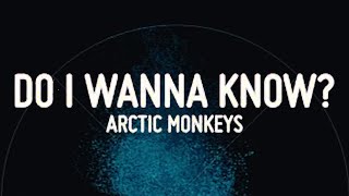 Arctic Monkeys - Do I Wanna Know? (Lyrics)