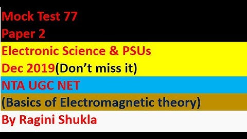 Mock Test 77 ||P2||Basics of EMFT|| Electronic Science & PSUs ||NTA UGC NET|| By Ragini Shukla
