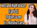 Major Lazer - Hell and High Water (Lyrics) Ft. Alessia Cara | Raky Tracks