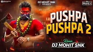 Pushpa Pushpa - DJ MOHIT SNK Remix Dubstep Mix | Allu Arjun Rashmika | Mika, Nakash Pushpa 2 The Rul