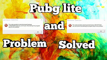 pubg lite run  Msvcp140.dll and Vcruntime140.dll problame solved .