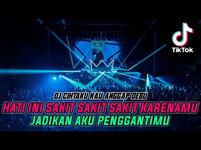 DJ CINTAKU KAU ANGGAP DEBU X DJ HATI INI SAKIT SAKIT SAKIT KARENAMU DUGEM NONSTOP TERBARU class=