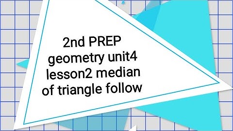 2nd PREP first term geometry unit4 lesson2 median of triangle  follow