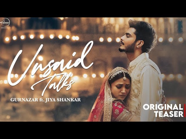 Unsaid Talks : Gurnazar | Jiya Shankar | Official Teaser | New Punjabi Song 2024