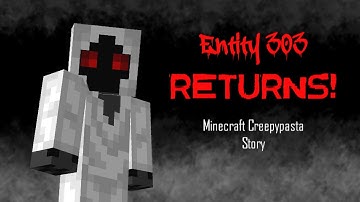 Entity 303 Returns! | Minecraft Creepypasta Story