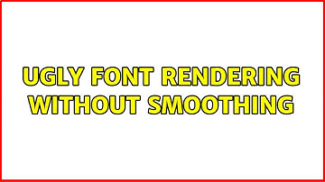 Ubuntu: Ugly font rendering without smoothing