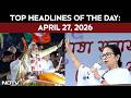 West Bengal Polls: Countdown To Phase 2 Of Voting Begins | Top Headlines Of The Day: April 27, 2026