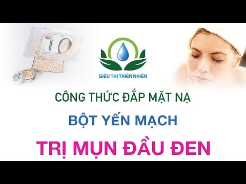 Công Thức Đắp Mặt Nạ Trị Mụn Đầu Đen Bằng Bột Yến Mạch - Siêu Thị Thiên Nhiên