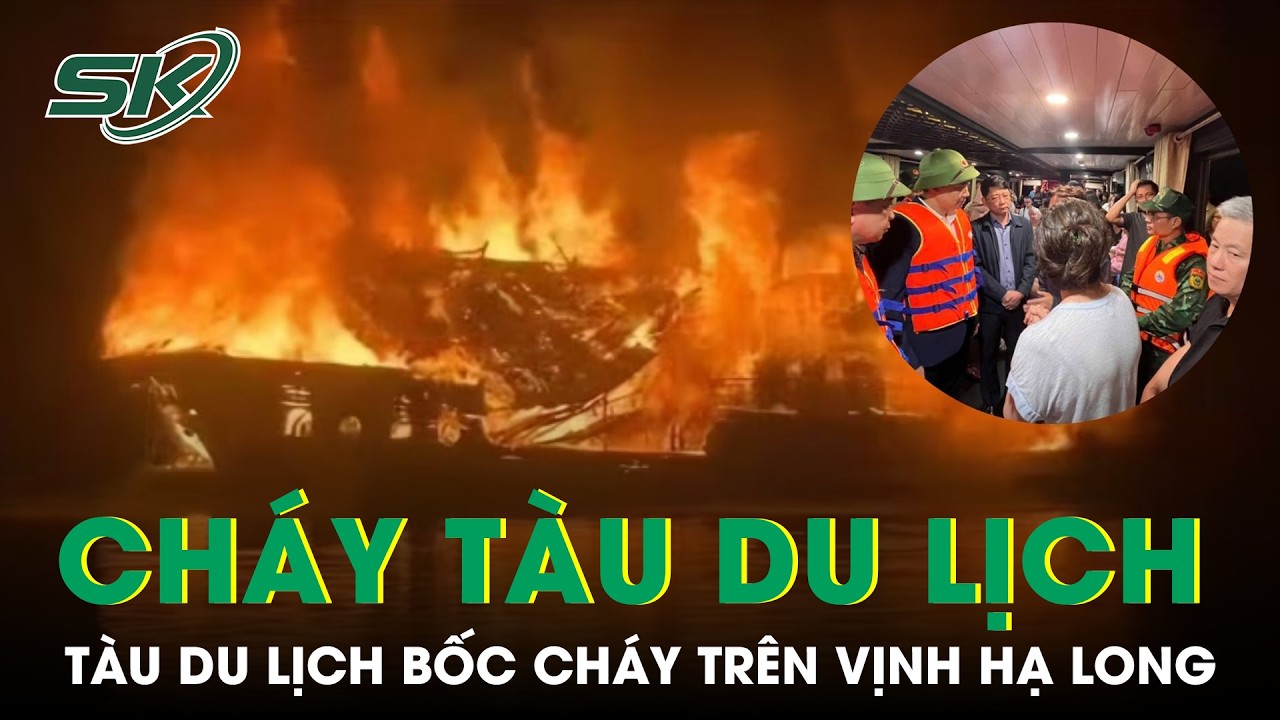 Cháy tàu du lịch chở 41 người trên Vịnh Hạ Long | SKĐS