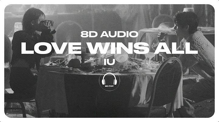 IU (아이유) - Love wins all [8D AUDIO] 🎧USE HEADPHONES🎧