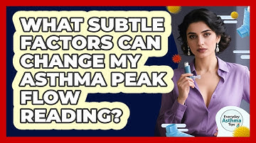 What Subtle Factors Can Change My Asthma Peak Flow Reading? - Everyday Asthma Tips