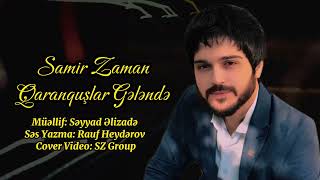 Samir Zaman Qaranquşlar Gələndə  #qaranquşlargelende #seyyadelizade #samirzaman Resimi