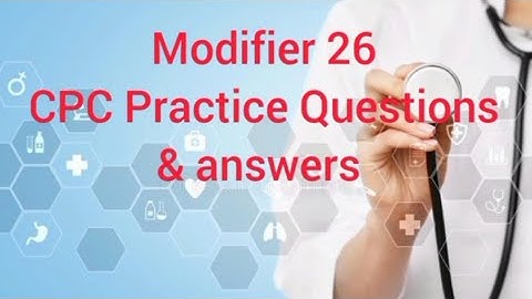 Modifier 26 CPC Practice Questions part 1