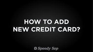 How to add a new credit card