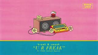 Kraak & Smaak – U R Freak (Feat. IVAR) (Jafunk Remix)