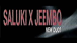 SALUKI & JEEMBO – NEW DUO?