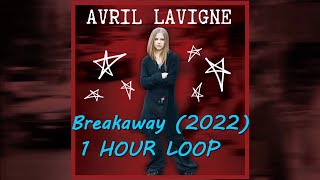 Avril Lavigne - Breakaway (2022) 1h Loop with smooth transition