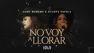 Gaby Romero X Juleny Favela - No Voy A Llorar