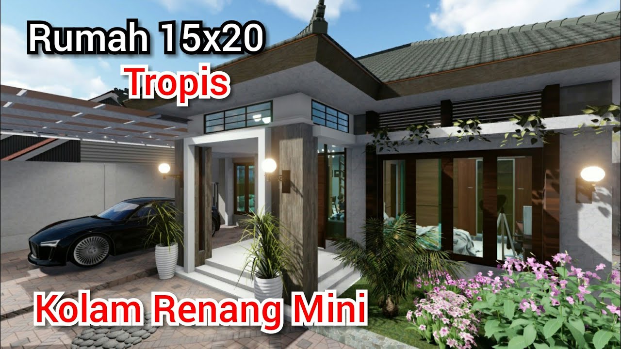  Desain  Rumah  Tropis Minimalis  di Lahan 15x20M Dengan  Kolam  Renang  Mini dan  2 Kamar Tidur Mungil 