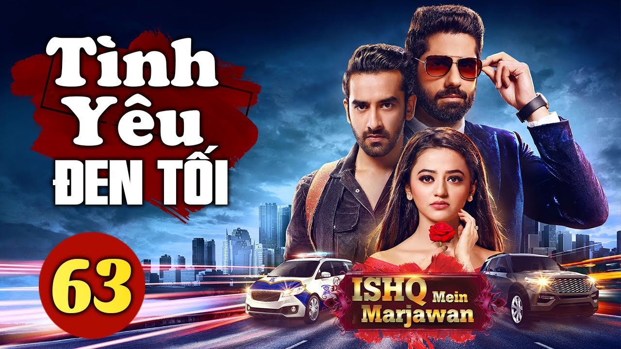 Lồng Tiếng Phim Truyền Hình | Tình Yêu Đen Tối - Tập 63 | Phim Tâm Lý Tình Cảm Ấn Độ Hay Nhất