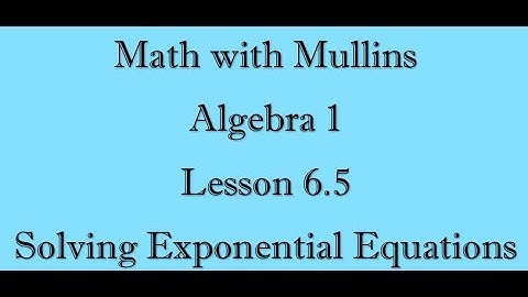 6.5 Solving Exponential Equations