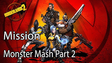 Borderlands 2 Mission Monster Mash Part 2