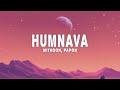 Mithoon papon  humnava lyrics