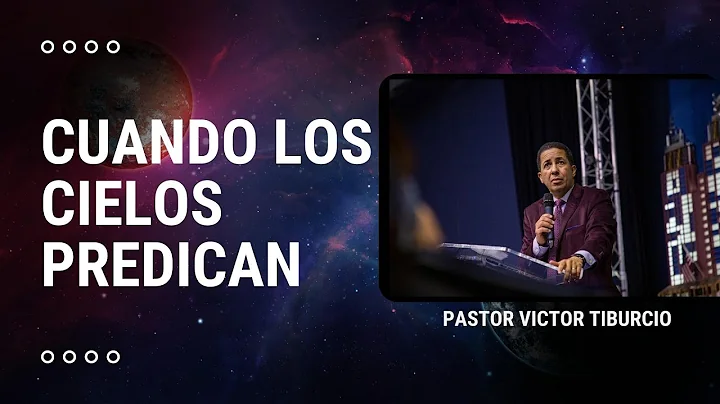 Cuando los Cielos Predican | Pastor Vctor Tiburcio