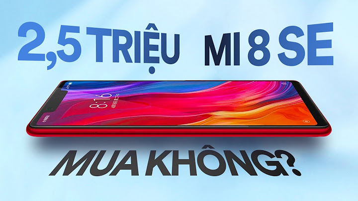 Xiaomi mi 8 se đánh giá năm 2024