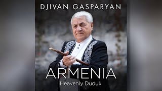 Djivan Gasparyan - Armenia (Heavenly Duduk) I Armenian folk I Армянский дудук