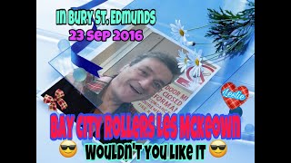 Bay City Rollers Leslie Mckeown 😎 Wouldn&#39;t you Like it 😎 In Bury St. Edmuns  23 Sep 2016