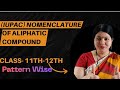 IUPAC Nomenclature of Aliphatic Compounds | Class 11th-12th | Mrs Sheetal Kandari