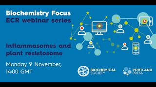 Biochemistry Focus ECR webinar series: Inflammasomes and plant resistosome