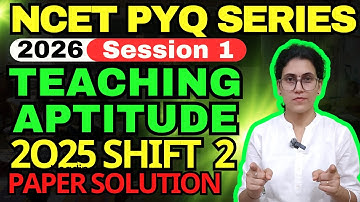 NCET 2026 PYQ Series Session 1 | NCET 2025 Teaching Aptitude Paper Shift 2 | ITEP B.ED. ADMISSION
