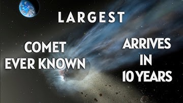 LARGEST COMET EVER KNOWN ARRIVES IN 10 YEARS | C/2014 UN271