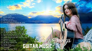 ROMANTIC GUITAR MUSIC: The Most Beautiful &amp; Relaxing Classical Guitar Love Songs of All Time