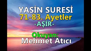 Yasin Suresi, 71-83. Ayetler Aşir Okuyan Mehmet Atıcı