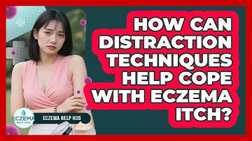 How Can Distraction Techniques Help Cope With Eczema Itch? - Eczema Help Hub