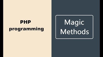Magic methods in PHP Programming