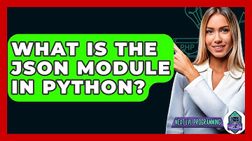 What Is The Json Module In Python? - Next LVL Programming