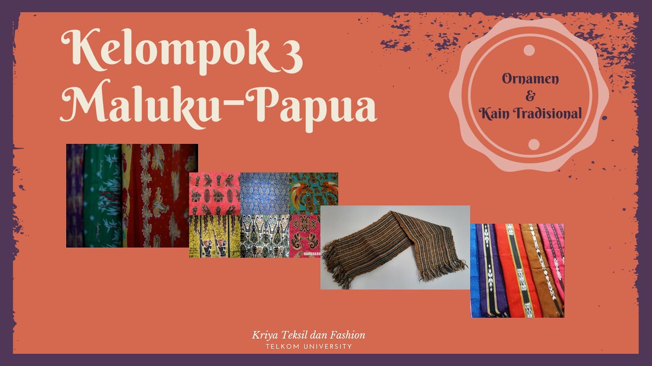 PRESENTASI ORNAMEN DAN KAIN TRADISIONAL KELOMPOK 3 MALUKU -PAPUA 