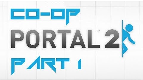 Playthrough: Portal 2 Co-op - Course 0 - Calibration