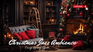 Christmas Living Room Jazz VibesCozy Fireplace Ambience to Relax, Study, and Sleep  | ASMR 