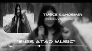 Tuğçe Kandemir - Sen Ayrı Trende ( Enes Atar Music ) | Sen Ayrı Trende Ben Ayrı Garda