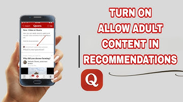 How To Turn On Allow Adult Content In Recommendations On Quora App