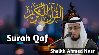 Murattal Merdu Surah Qaf | Sheikh Ahmed Nasr