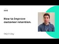 How to Increase Customer Retention Rate | FAQ Friday