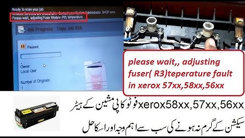 please wait,, adjusting fuser( R3)teperature fault in xerox 57xx,58xx,56xx all models solution