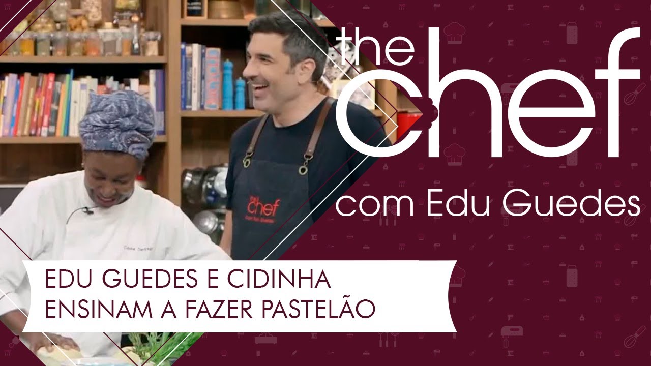 Aprenda a fazer pastelão com Edu Guedes e Cidinha | THE CHEF