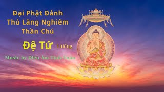 Chú Lăng Nghiêm (Tiếng Việt) - Đệ Tứ |1 tiếng | - Diệu Âm Tịnh Tuấn